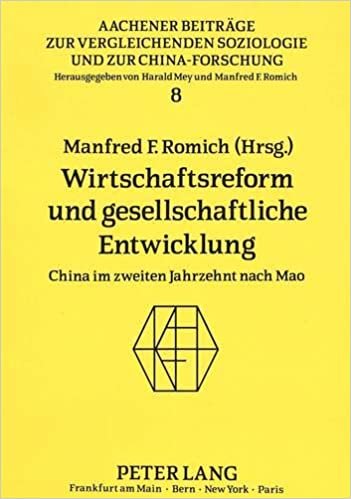 Wirtschaftsreform und gesellschaftliche Entwicklung: China im zweiten Jahrzehnt nach Mao (Aachener Beiträge zur vergleichenden Soziologie und zur China-Forschung)