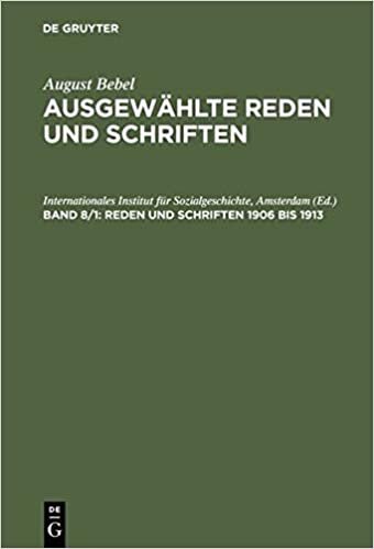 August Bebel 8. Reden und Schriften 1906 bis 1913 [German]