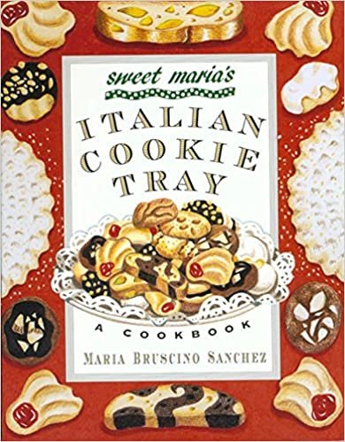 Sweet Maria's Italian Cookie Tray: A Cookbook