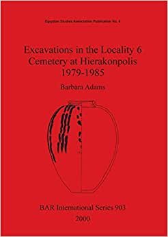 Excavations in the Locality 6 Cemetery at Hierakonpolis 1979-1985 (BAR International Series)