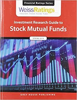 Weiss Ratings Investment Research Guide to Stock Mutual Funds, Spring 2019 (Financial Ratings Series)