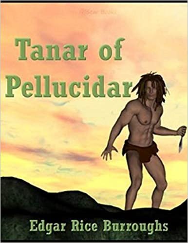 Tanar of Pellucidar: Annotated and Illustrated indir