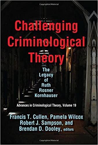 Challenging Criminological Theory: The Legacy of Ruth Rosner Kornhauser (Advances in Criminological Theory, Band 19)