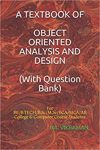 A TEXTBOOK OF OBJECT ORIENTED ANALYSIS AND DESIGN (With Question Bank): For BE/B.TECH/B.Sc/M.Sc/BCA/MCA/All College & Computer Course Students (2020, Band 23) indir