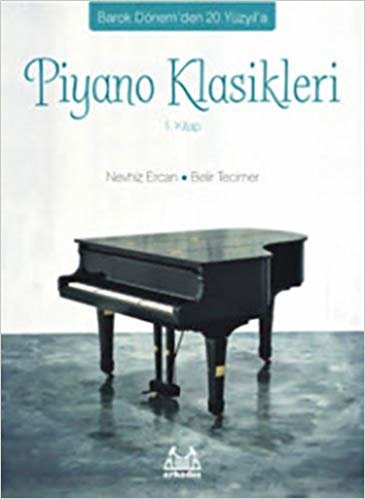 Piyano Klasikleri 1. Kitap: Barok Dönem'den 20. Yüzyıl'a