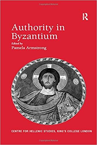 Authority in Byzantium (Publications of the Centre for Hellenic Studies, King's College, London)
