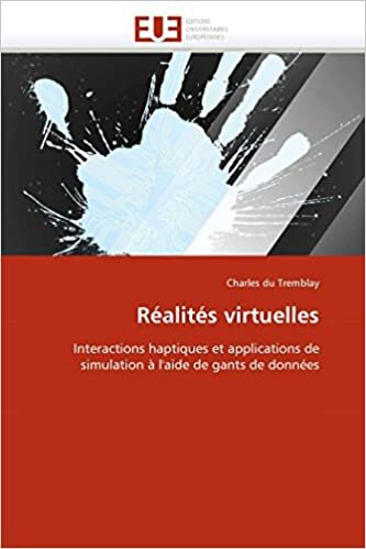 Réalités virtuelles: Interactions haptiques et applications de simulation à l'aide de gants de données (Omn.Univ.Europ.)
