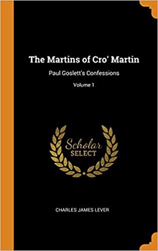 The Martins of Cro' Martin: Paul Goslett's Confessions; Volume 1