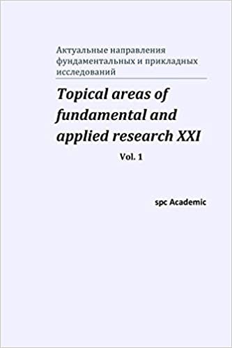 Topical areas of fundamental and applied research XXI. Vol. 1