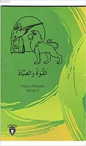 Aslan Ve Avcı Arapça Hikayeler Seviye 3