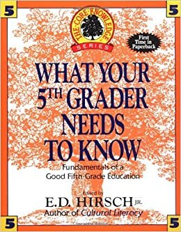 What Your Fifth Grader Needs to Know: Fundamentals of a Good Fifth-Grade Education (Core Knowledge Series) indir