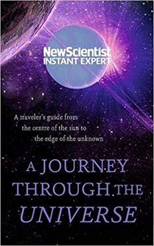 A Journey Through The Universe: A traveler's guide from the centre of the sun to the edge of the unknown (New Scientist Instant Expert) indir