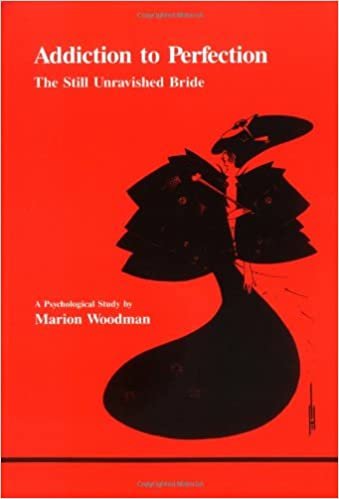Addiction to Perfection: The Still Unravished Bride (Studies in Jungian Psychology by Jungian Analysts)
