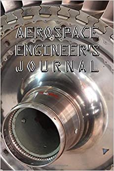 AEROSPACE ENGINEER'S JOURNAL: 120 Pages - 6" x 9" - Notebook - Great as a gift