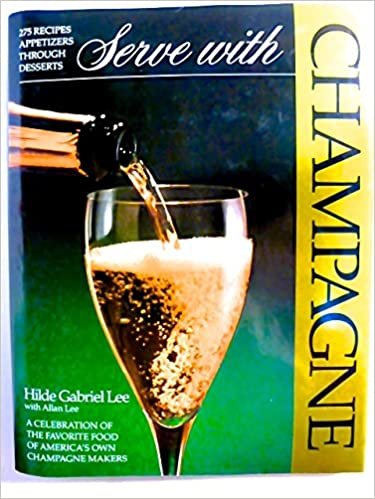 Serve with Champagne: A Celebration of the Favorite Food of America's Own Champagne Makers indir