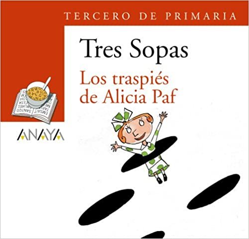 Tres sopas / Three Soup: Los Traspies De Alicia Paf / the Stumble by Alicia Paf (Sopa de libros: Tres Sopas/ Soup of Books: Three Soups)