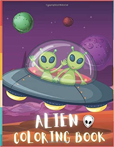 Alien Coloring Book: 50 Creative And Unique Alien Coloring Pages With Quotes To Color In On Every Other Page ( Stress Reliving And Relaxing Drawings To Calm Down And Relax )