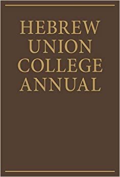 Hebrew Union College Annual Volume 78 (Huca, Band 78)