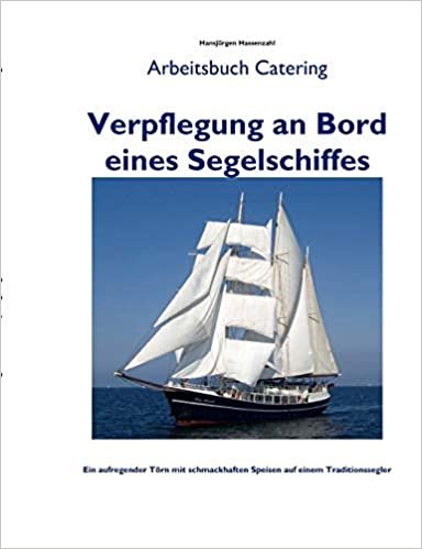Verpflegung an Bord eines Segelschiffes: Arbeitsbuch Catering - Handbuch zur Reisevorbereitung indir