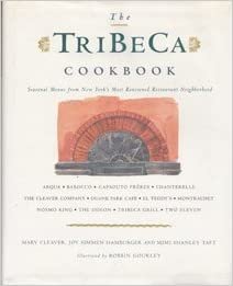 The TriBeCa Cookbook: Seasonal Menus from the Chefs of New York's Historical Restaurant Neighborhood: A Collection of Seasonal Menus from New York's Most Renowned Restaurant Neighborhood indir