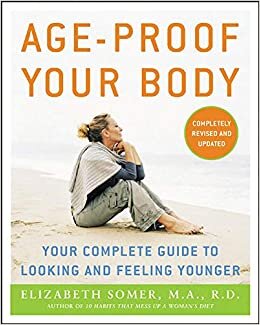 Age-Proof Your Body: Your Complete Guide To Looking And Feeling Younger