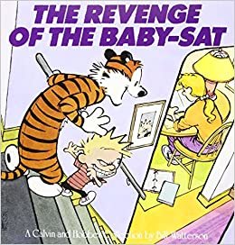 The Revenge of the Baby-Sat: A Calvin and Hobbes Collection