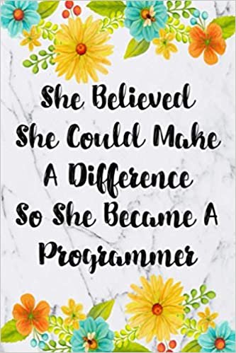 She Believed She Could Make A Difference So She Became A Programmer: Weekly Planner For Programmer 12 Month Floral Calendar Schedule Agenda Organizer ... Planner January 2021 - December 2021, Band 3) indir