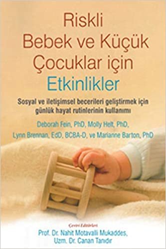 Riskli Bebek ve Küçük Çocuklar için Etkinlikler: Sosyal ve İletişimsel Becerileri Geliştirmek için Günlük Hayat Rutinlerinin Kullanımı