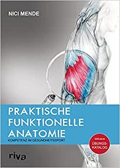 Praktische funktionelle Anatomie: Kompetenz im Gesundheitssport