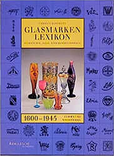 Glasmarken-Lexikon 1600-1945. Signaturen, Fabrik- und Handelsmarken Europa und Nordamerika