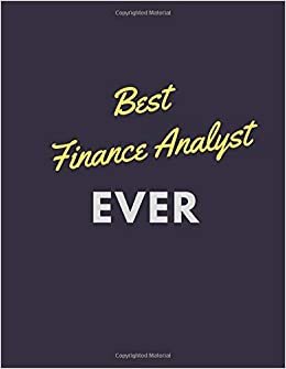 Best Finance Analyst. Ever.: Sarcastic Humor Journal, Perfect Appreciation Gift For Coworker, Joke Diary For Adults, The Office Desk, Gift For ... Men, Women, Husband, Wife (Funny, Band 1)
