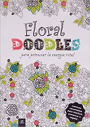 Floral Doodles para Potenciar la Energia Vital (Arteterapia, Band 2) indir