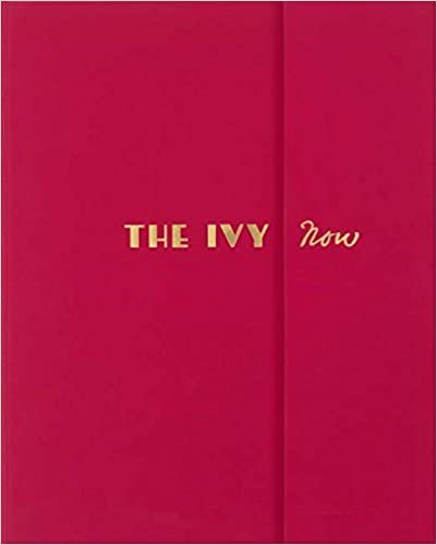 Peire, F: Ivy Now: The Restaurant and Its Recipes