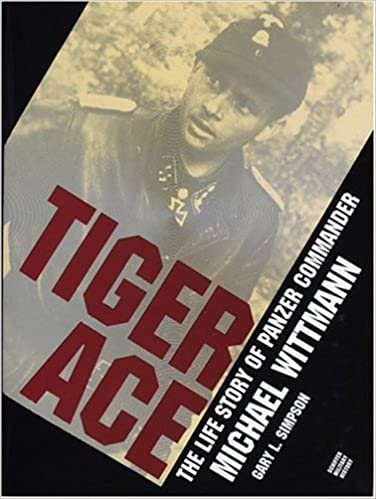 Tiger Ace: Life Story of Panzer Commander Michael Wittmann