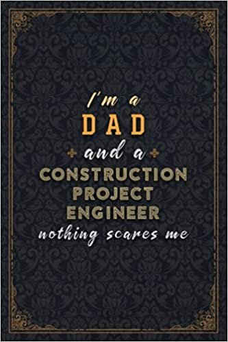 Construction Project Engineer Notebook Planner - I'm A Dad And A Construction Project Engineer Nothing Scares Me Job Title Working Cover Checkbox ... To Do List, Planning, High Performance,