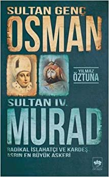 Sultan Genç Osman ve Sultan 4. Murad: Radikal Islahatçı ve Kardeşi Asrın En Büyük Askeri indir