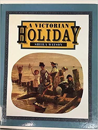 A Victorian Holiday (Victorian Life, Band 12)