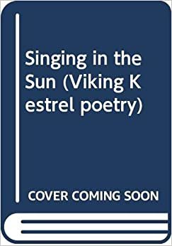 Singing in the Sun (Viking Kestrel poetry)