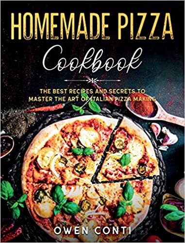 Homemade Pizza Cookbook: The Best Recipes and Secrets to Master the Art of Italian Pizza Making indir