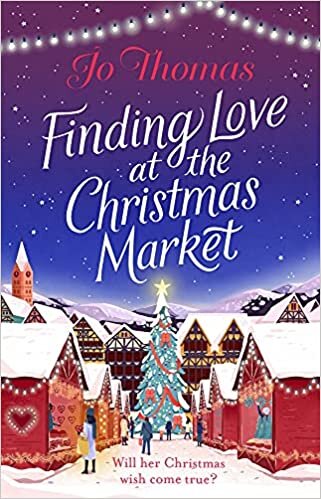 Finding Love at the Christmas Market: Curl up and relax with this cosy Christmas story