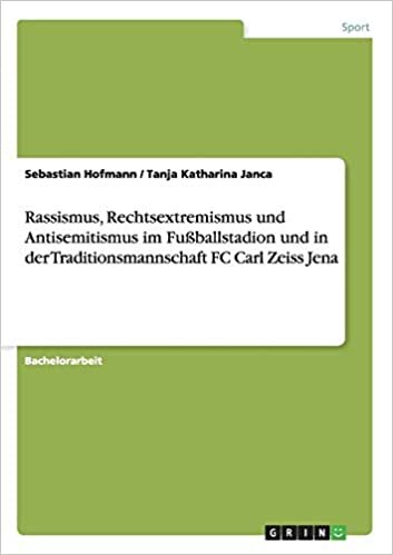 Rassismus, Rechtsextremismus und Antisemitismus im Fußballstadion und in der Traditionsmannschaft FC Carl Zeiss Jena indir