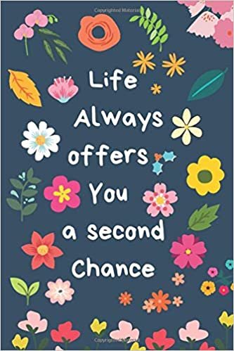 Life Always offers You a second Chance: Positive Motivational Notebook, Journal, Diary (110 Pages, Lined, 6 x 9) Blue Journals to write in for Women