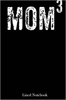 Funny Mom of Three Kids Parenting Mother's Day lined notebook: Mother journal notebook, Mothers Day notebook for Mom, Funny Happy Mothers Day Gifts notebook, Mom Diary, lined notebook 120 pages 6x9in