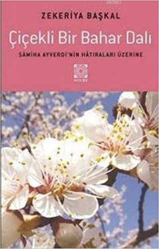 Çiçekli Bir Bahar Dalı: Samiha Ayverdi’nin Hatıraları Üzerine indir