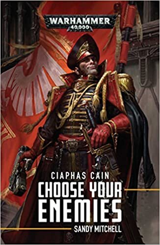 Ciaphas Cain: Choose Your Enemies: Choose Your Enemies (Volume 10)