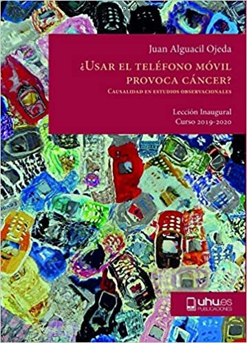 ¿USAR EL TELÉFONO MÓVIL PROVOCA CÁNCER?: Causalidad en Estudios Observacionales (Aldina, Band 59)