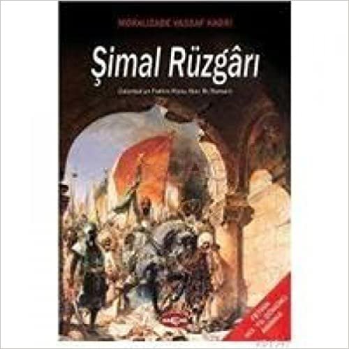 ŞİMAL RÜZGARI: İstanbul'un Fethini Konu Alan İlk Roman