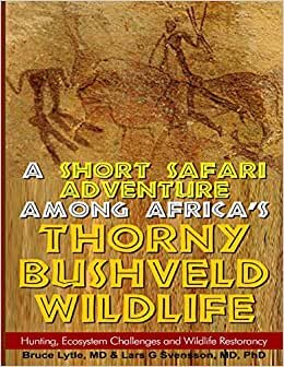 A Short Safari adventure among Africa's thorny Bushveld wildlife: VOL 2: Hunting, Ecosystem Challenges and Wildlife Restorancy: Volume 2