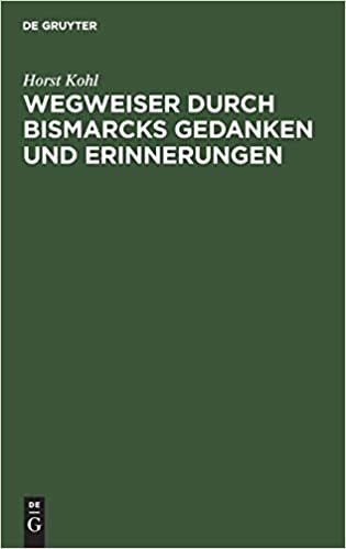 Wegweiser durch Bismarcks Gedanken und Erinnerungen