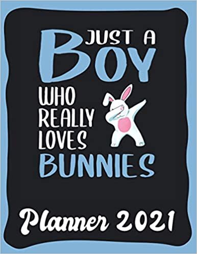 Planner 2021: Bunny Planner 2021 incl Calendar 2021 - Funny Bunny Quote: Just A Boy Who Loves Bunnies - Monthly, Weekly and Daily Agenda Overview - ... - Weekly Calendar Double Page - Bunny gift"
